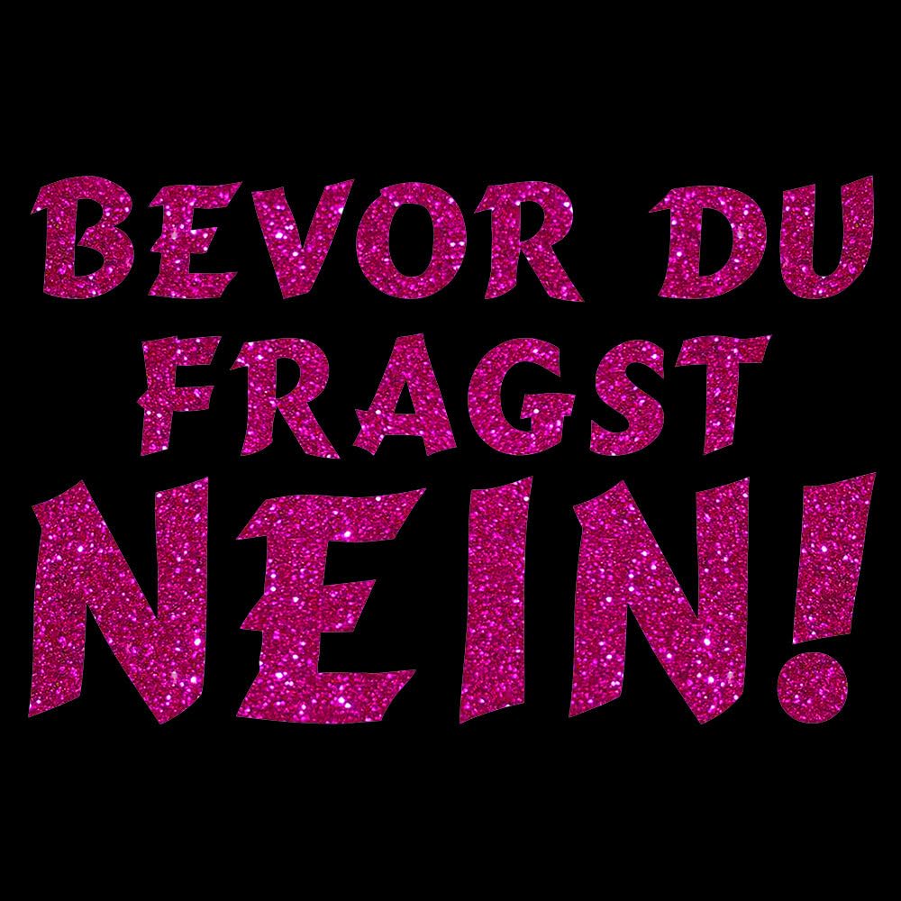 Glitzerdeals Bügelbild Glitzer Sprüche Shirt Bevor Du fragst nein Glitzerbild zum Aufbügeln Sprüche Glitzerflex Shirtsprüche Bling Aufbügler Sprüche